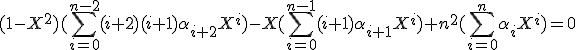 (1-X^2)(\Bigsum_{i=0}^{n-2}(i+2)(i+1)\alpha_{i+2}X^{i})-X(\Bigsum_{i=0}^{n-1}(i+1)\alpha_{i+1}X^{i})+n^2(\Bigsum_{i=0}^n\alpha_iX^i)=0